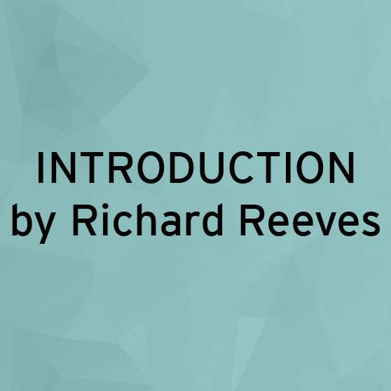 Read the Introduction by Richard Reeves