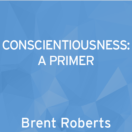 Conscientiousness: A Primer