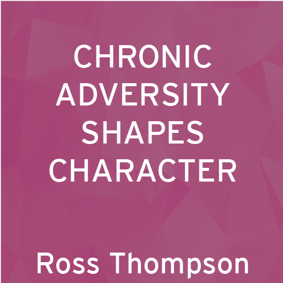 Chronic Adversity Shapes Character