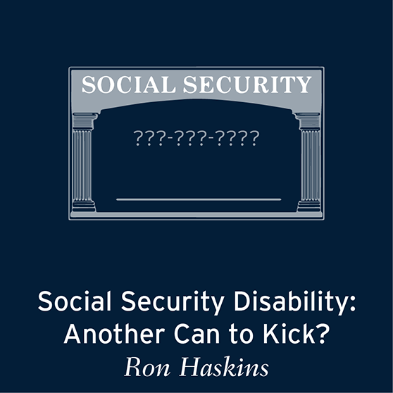 Ron Haskins: Social Security Disability: Another Can to Kick?