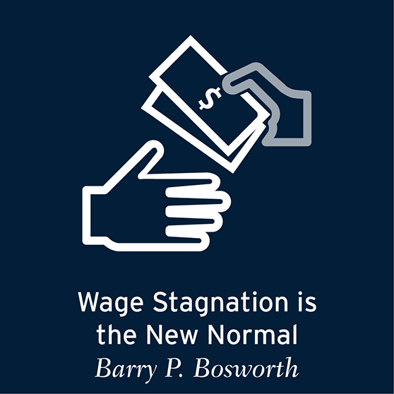Barry P. Bosworth: Wage Stagnation is the New Normal