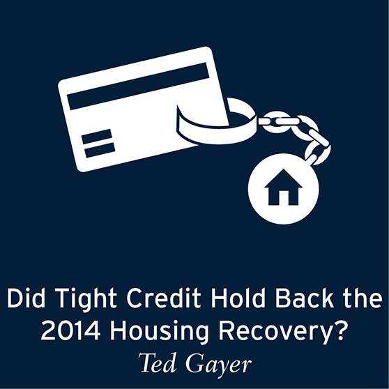 Ted Gayer: Did tight credit hold back the housing recovery in 2014?
