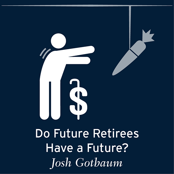Josh Gotbaum: Do Future Retirees Have a Future?