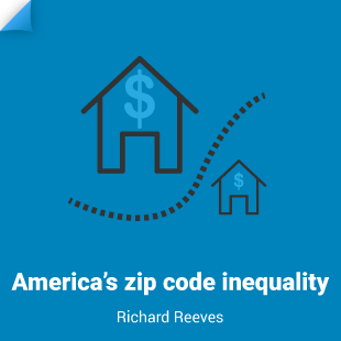 Richard Reeves: America’s zip code inequality