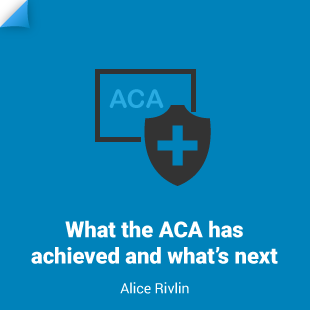 Alice Rivlin: What the ACA has achieved and what’s next